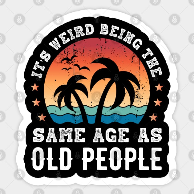 Funny Same age as Old People Retirement Gift Retro Sunset Sticker by qwertydesigns